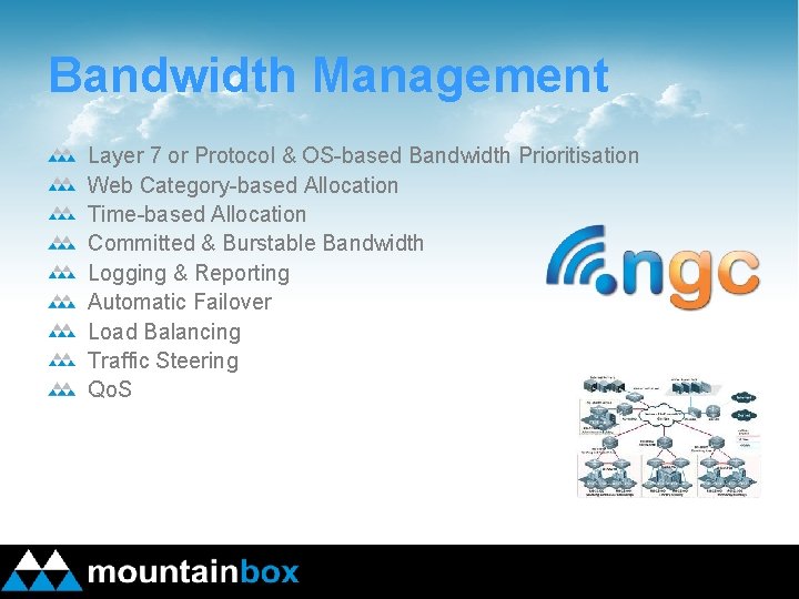 Bandwidth Management Layer 7 or Protocol & OS-based Bandwidth Prioritisation Web Category-based Allocation Time-based