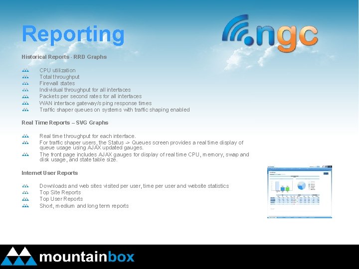 Reporting Historical Reports - RRD Graphs CPU utilization Total throughput Firewall states Individual throughput