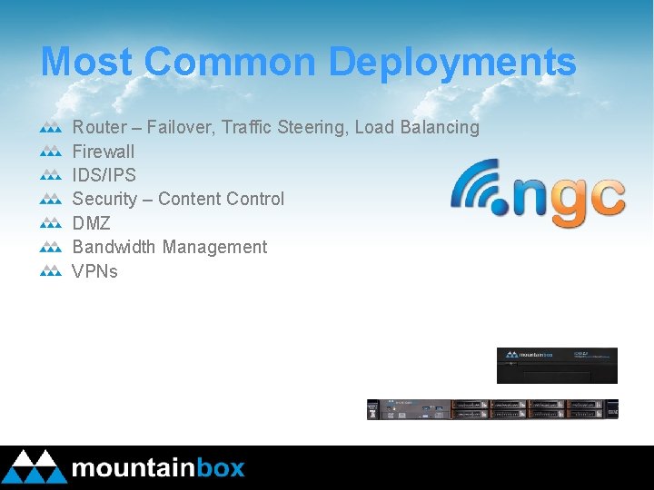 Most Common Deployments Router – Failover, Traffic Steering, Load Balancing Firewall IDS/IPS Security –