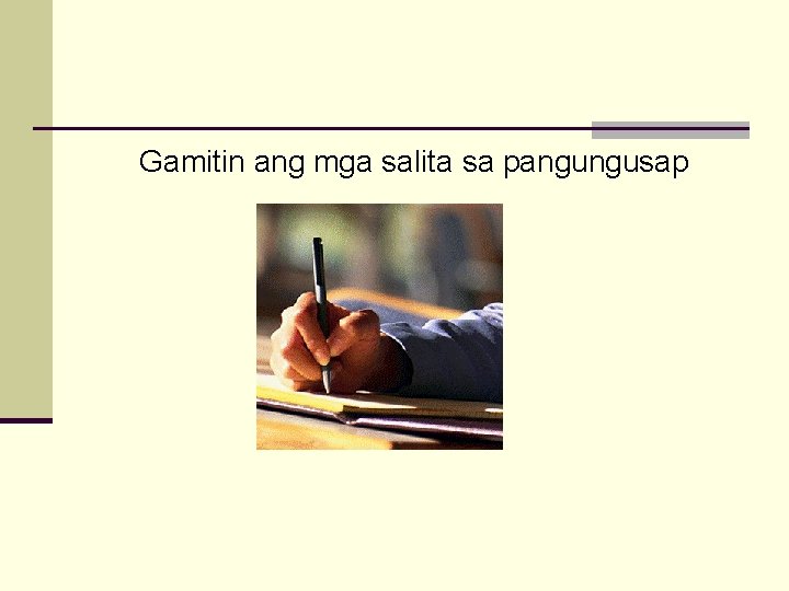 Gamitin ang mga salita sa pangungusap 