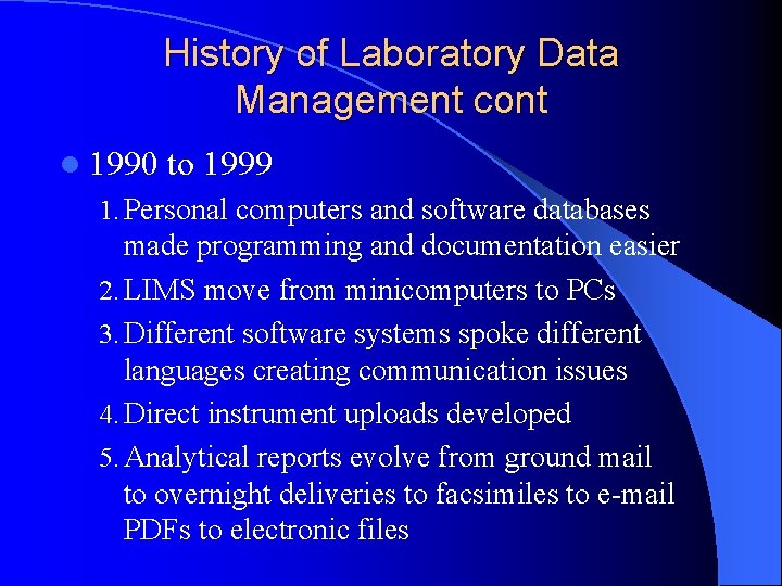 History of Laboratory Data Management cont l 1990 to 1999 1. Personal computers and