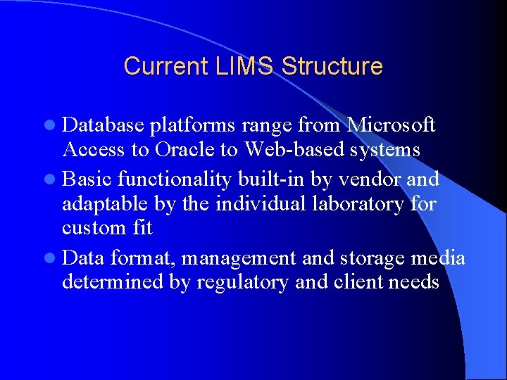 Current LIMS Structure l Database platforms range from Microsoft Access to Oracle to Web-based