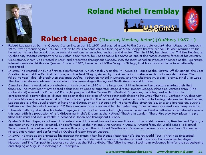 Roland Michel Tremblay Robert Lepage • • (Theater, Movies, Actor) (Québec, 1957 - )