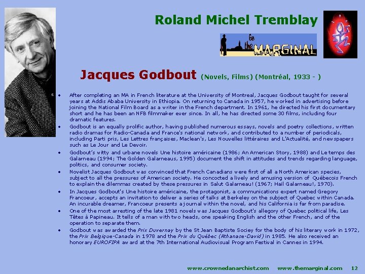 Roland Michel Tremblay Jacques Godbout • • (Novels, Films) (Montréal, 1933 - ) After