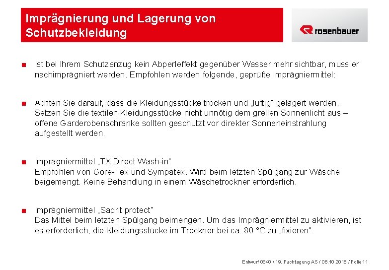 Imprägnierung und Lagerung von Schutzbekleidung ■ Ist bei Ihrem Schutzanzug kein Abperleffekt gegenüber Wasser