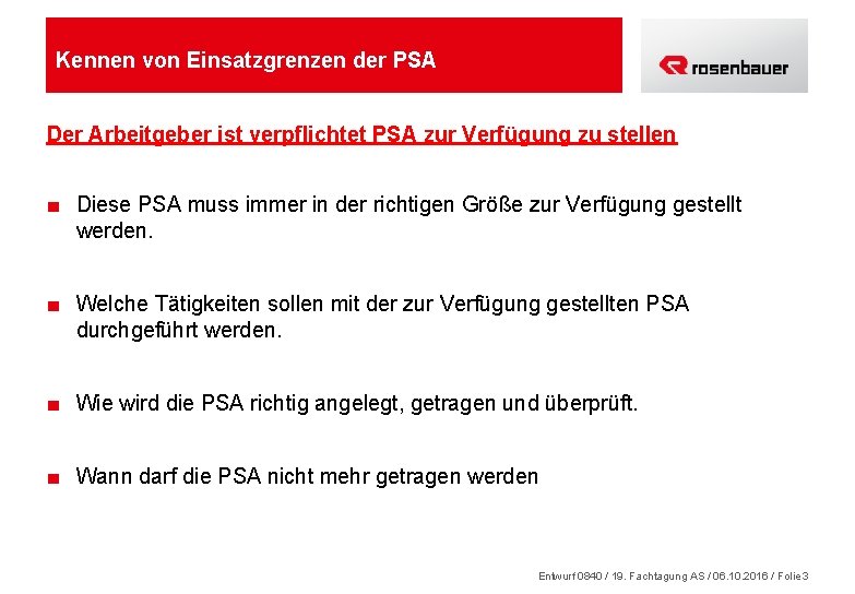 Kennen von Einsatzgrenzen der PSA Der Arbeitgeber ist verpflichtet PSA zur Verfügung zu stellen