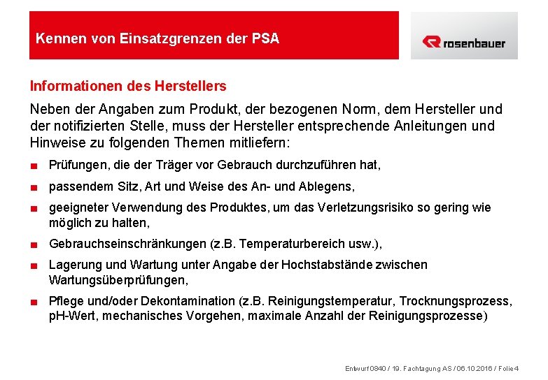 Kennen von Einsatzgrenzen der PSA Informationen des Herstellers Neben der Angaben zum Produkt, der