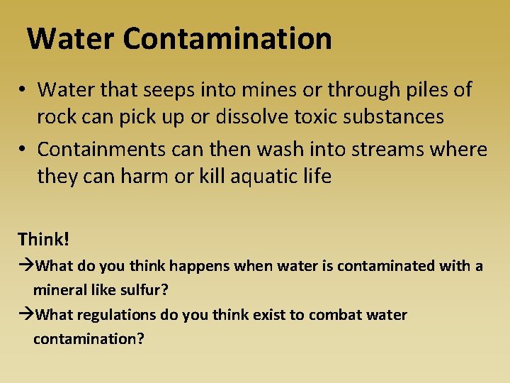 Water Contamination • Water that seeps into mines or through piles of rock can