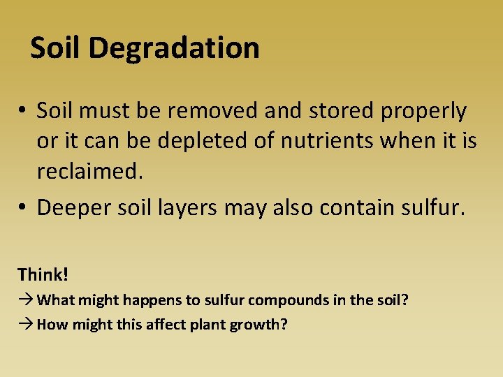 Soil Degradation • Soil must be removed and stored properly or it can be