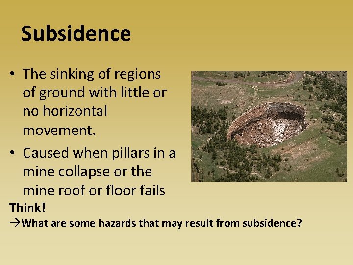 Subsidence • The sinking of regions of ground with little or no horizontal movement.
