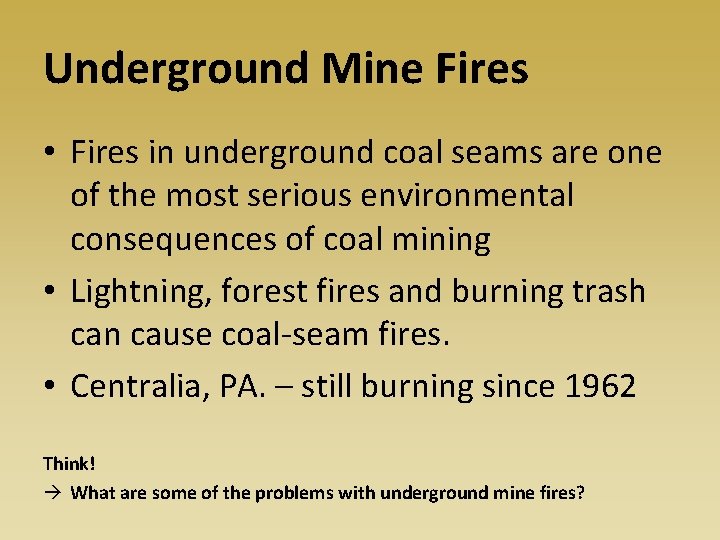 Underground Mine Fires • Fires in underground coal seams are one of the most