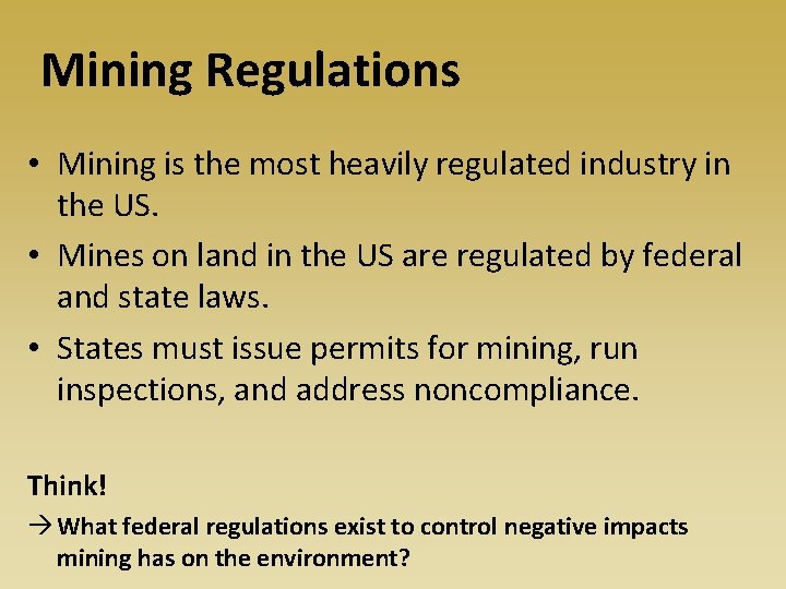 Mining Regulations • Mining is the most heavily regulated industry in the US. •