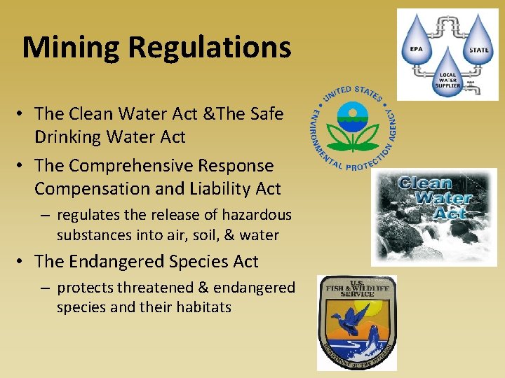 Mining Regulations • The Clean Water Act &The Safe Drinking Water Act • The