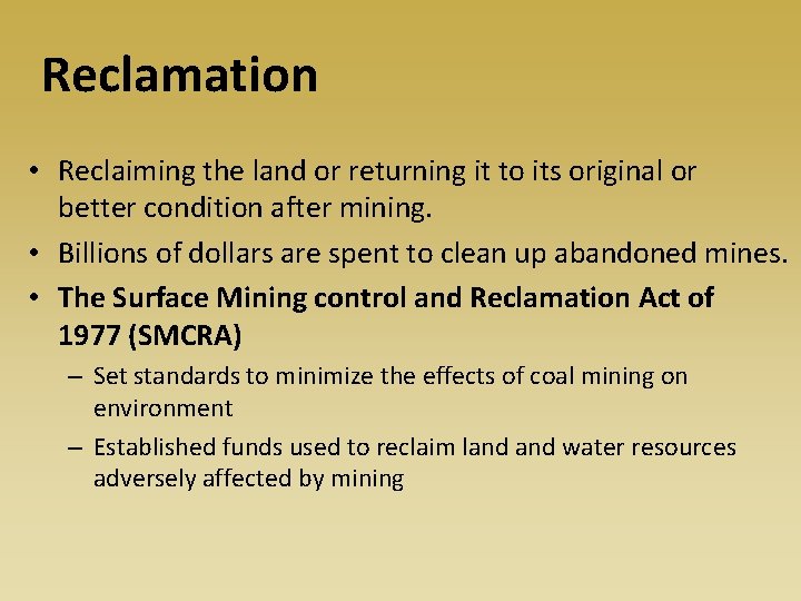 Reclamation • Reclaiming the land or returning it to its original or better condition