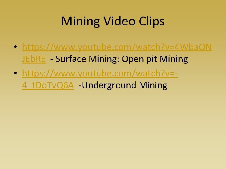 Mining Video Clips • https: //www. youtube. com/watch? v=4 Wba. ON JEb. RE -