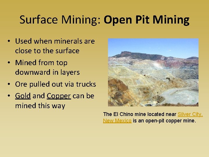 Surface Mining: Open Pit Mining • Used when minerals are close to the surface