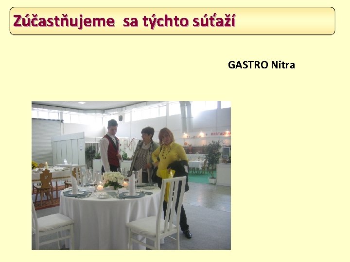 Zúčastňujeme sa týchto súťaží GASTRO Nitra 