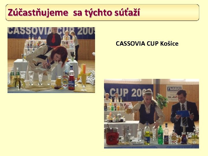 Zúčastňujeme sa týchto súťaží CASSOVIA CUP Košice 