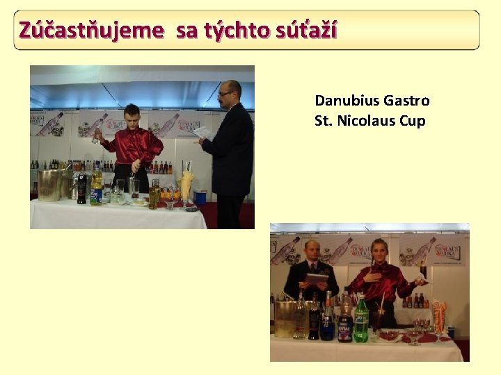 Zúčastňujeme sa týchto súťaží Danubius Gastro St. Nicolaus Cup 