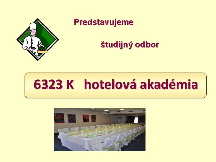 Predstavujeme študijný odbor 6323 K hotelová akadémia 