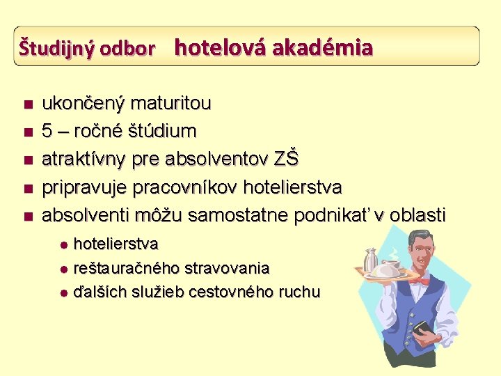 Študijný odbor hotelová akadémia n n n ukončený maturitou 5 – ročné štúdium atraktívny