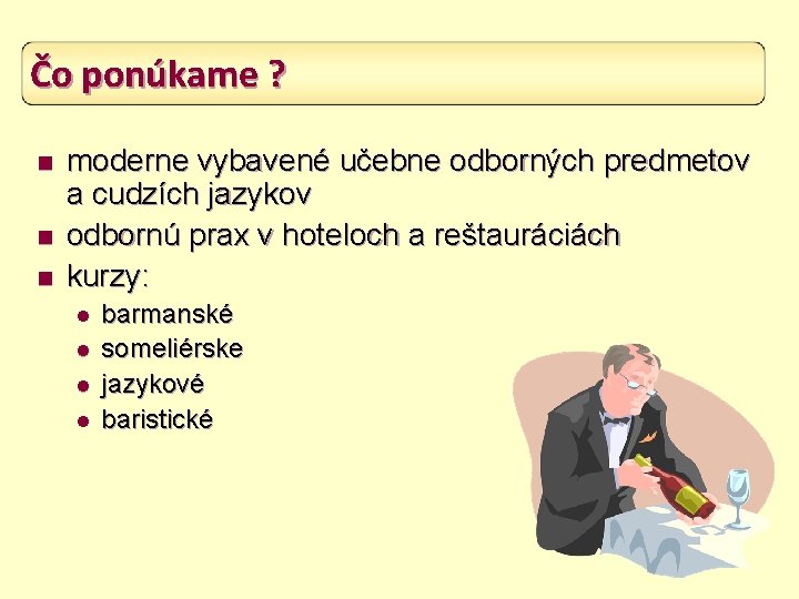 Čo ponúkame ? n n n moderne vybavené učebne odborných predmetov a cudzích jazykov