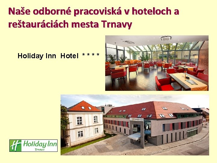 Naše odborné pracoviská v hoteloch a reštauráciách mesta Trnavy Holiday Inn Hotel * *