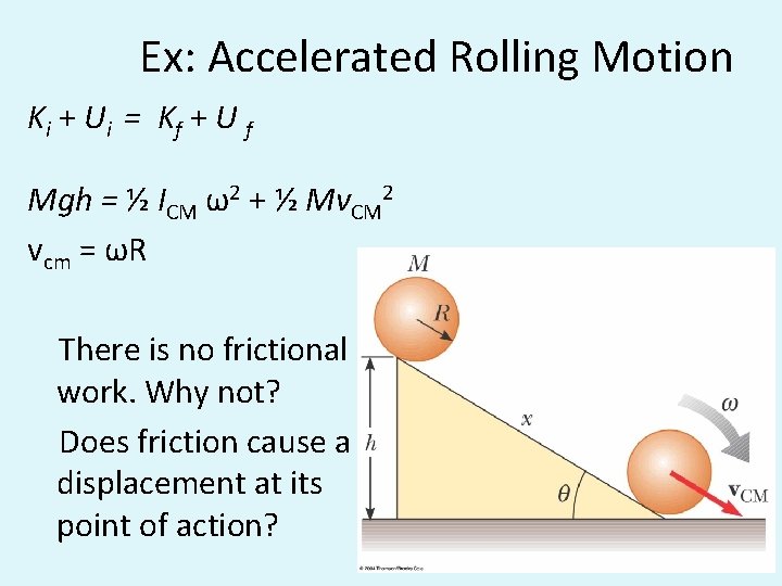 Ex: Accelerated Rolling Motion Ki + Ui = K f + U f Mgh