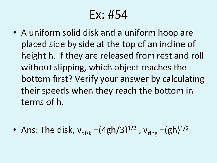 Ex: #54 • A uniform solid disk and a uniform hoop are placed side