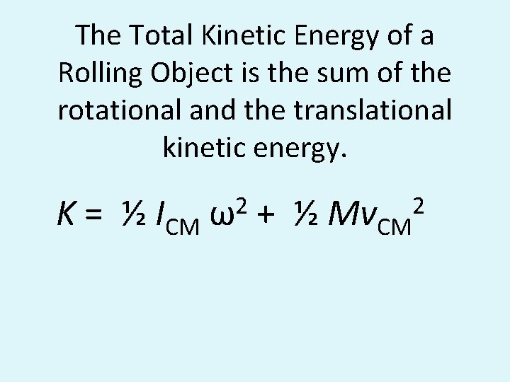 The Total Kinetic Energy of a Rolling Object is the sum of the rotational