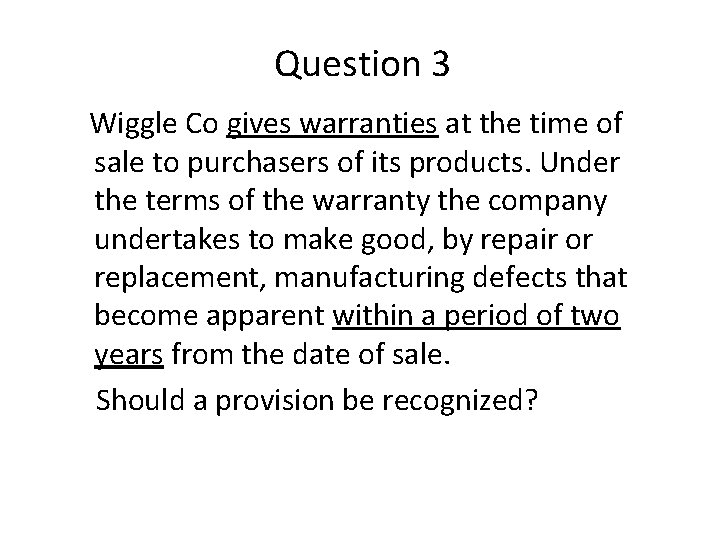 Question 3 Wiggle Co gives warranties at the time of sale to purchasers of