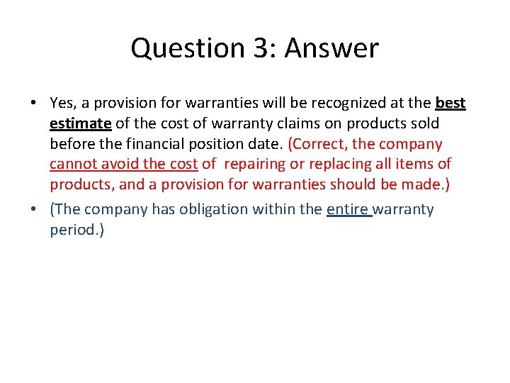 Question 3: Answer • Yes, a provision for warranties will be recognized at the