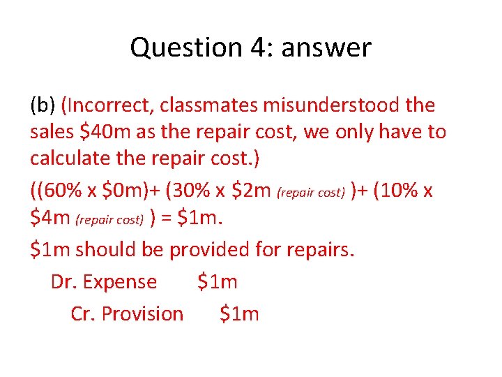 Question 4: answer (b) (Incorrect, classmates misunderstood the sales $40 m as the repair