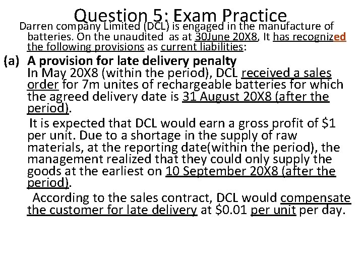 Question 5: Exam Practice Darren company Limited (DCL) is engaged in the manufacture of