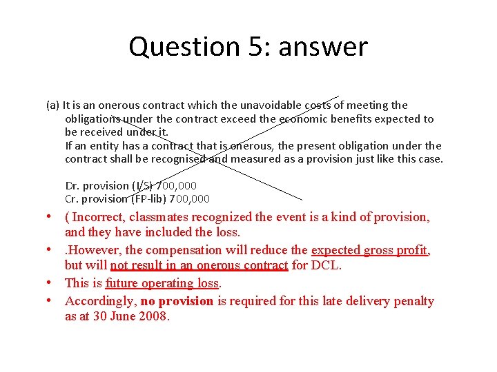 Question 5: answer (a) It is an onerous contract which the unavoidable costs of