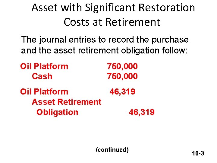 Asset with Significant Restoration Costs at Retirement The journal entries to record the