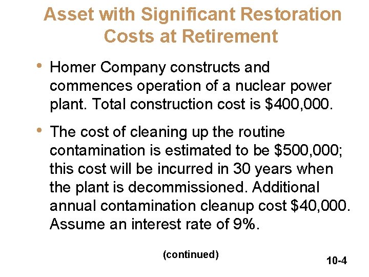 Asset with Significant Restoration Costs at Retirement • Homer Company constructs and commences operation