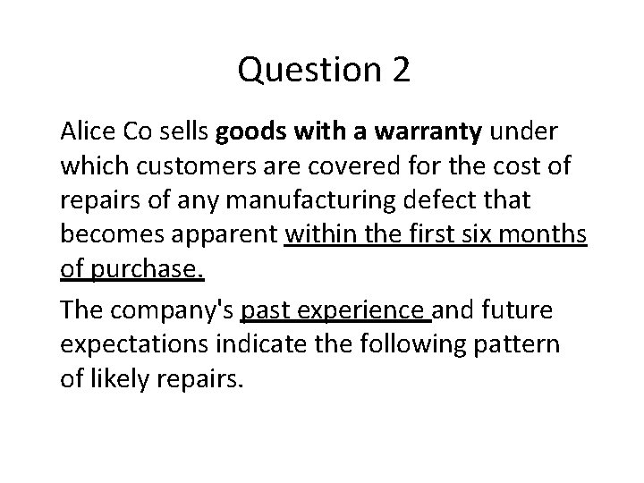 Question 2 Alice Co sells goods with a warranty under which customers are covered