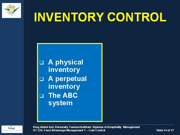 INVENTORY CONTROL q q q A physical inventory A perpetual inventory The ABC system