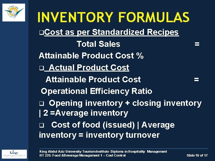 INVENTORY FORMULAS q. Cost as per Standardized Recipes Total Sales = Attainable Product Cost