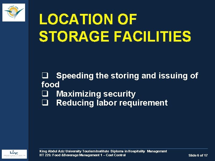 LOCATION OF STORAGE FACILITIES q Speeding the storing and issuing of food q Maximizing