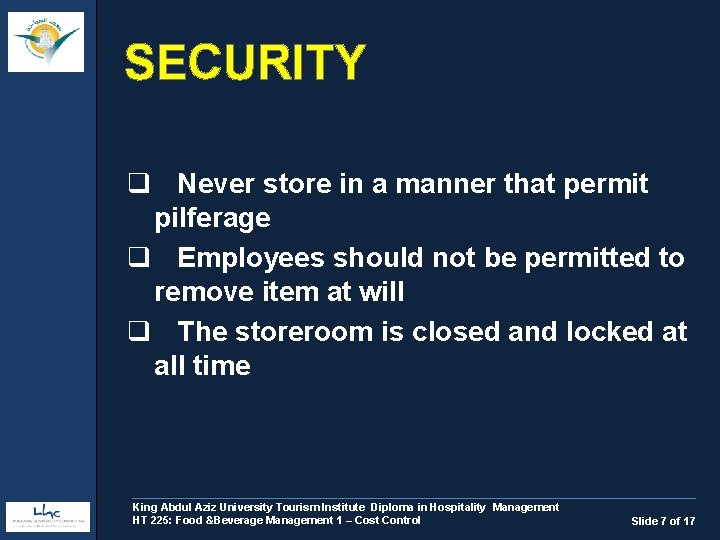 SECURITY q Never store in a manner that permit pilferage q Employees should not