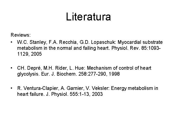 Literatura Reviews: • W. C. Stanley, F. A. Recchia, G. D. Lopaschuk: Myocardial substrate
