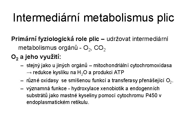 Intermediární metabolismus plic Primární fyziologická role plic – udržovat intermediární metabolismus orgánů - O