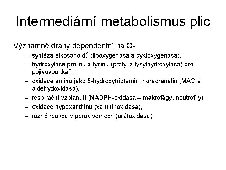 Intermediární metabolismus plic Významné dráhy dependentní na O 2 – syntéza eikosanoidů (lipoxygenasa a