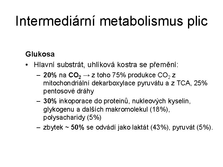 Intermediární metabolismus plic Glukosa • Hlavní substrát, uhlíková kostra se přemění: – 20% na
