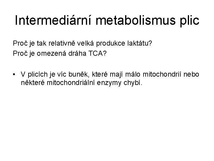 Intermediární metabolismus plic Proč je tak relativně velká produkce laktátu? Proč je omezená dráha
