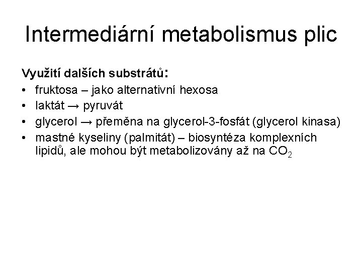 Intermediární metabolismus plic Využití dalších substrátů: • fruktosa – jako alternativní hexosa • laktát