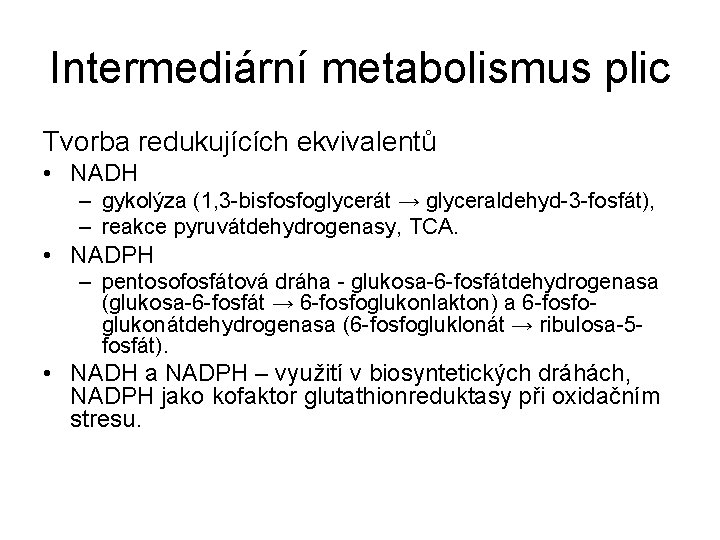 Intermediární metabolismus plic Tvorba redukujících ekvivalentů • NADH – gykolýza (1, 3 -bisfosfoglycerát →
