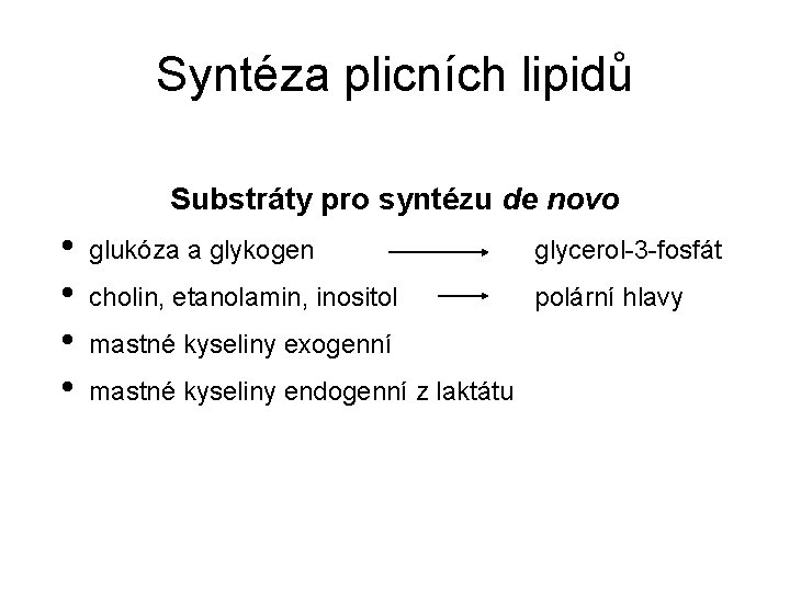 Syntéza plicních lipidů Substráty pro syntézu de novo • • glukóza a glykogen glycerol-3